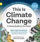 This Is Climate Change: A Visual Guide to the Facts - See for Yourself How the Planet Is Warming and What It Means for Us By Serrer Christian, David Nelles Cover Image