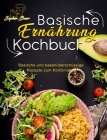 Basische Ernährung Kochbuch: Basische und basenüberschüssige Rezepte zum Kombinieren By Sophie Baer Cover Image