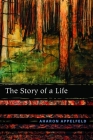 The Story of a Life By Aharon Appelfeld Cover Image