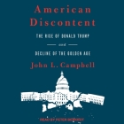 American Discontent: The Rise of Donald Trump and Decline of the Golden Age By Peter Berkrot (Read by), John L. Campbell Cover Image