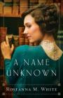 A Name Unknown (Shadows Over England #1) By Roseanna M. White Cover Image