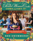 The Pioneer Woman Cooks—Come and Get It!: Simple, Scrumptious Recipes for Crazy Busy Lives Cover Image