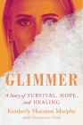 Glimmer: A Story of Survival, Hope, and Healing Cover Image