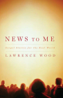 News to Me: Gospel Stories for the Real World By Lawrence Wood Cover Image