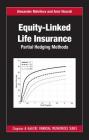 Equity-Linked Life Insurance: Partial Hedging Methods (Chapman and Hall/CRC Financial Mathematics) By Alexander Melnikov, Amir Nosrati Cover Image