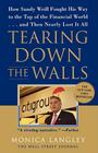 Tearing Down the Walls: How Sandy Weill Fought His Way to the Top of the Financial World. . .and Then Nearly Lost It All By Monica Langley Cover Image