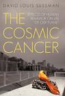 The Cosmic Cancer: Effects of Human Behavior on Life of Our Planet Cover Image