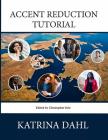 Accent Reduction Tutorial By Christopher Erle (Editor), Jacqueline Tobin (Editor), Katrina Dahl Cover Image