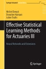 Effective Statistical Learning Methods for Actuaries III: Neural Networks and Extensions By Michel Denuit, Donatien Hainaut, Julien Trufin Cover Image