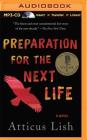 Preparation for the Next Life By Atticus Lish, Robertson Dean (Read by) Cover Image