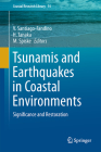 Tsunamis and Earthquakes in Coastal Environments: Significance and Restoration (Coastal Research Library #14) By V. Santiago-Fandino (Editor), H. Tanaka (Editor), M. Spiske (Editor) Cover Image