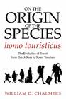 On the Origin of the Species homo touristicus: The Evolution of Travel from Greek Spas to Space Tourism Cover Image
