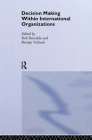 Decision Making Within International Organisations (Routledge/ECPR Studies in European Political Science) By Bob Reinalda (Editor), Bertjan Verbeek (Editor) Cover Image