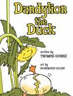 Dandylion the Duck By Thomas Gober, Rosemarie Gillen (Illustrator) Cover Image