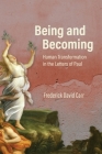 Being and Becoming: Human Transformation in the Letters of Paul By Frederick David Carr Cover Image