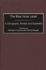 The Blue Note Label: A Discography (Discographies: Association for Recorded Sound Collections Di) Cover Image
