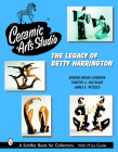 Ceramic Arts Studio: The Legacy of Betty Harrington (Schiffer Book for Collectors) Cover Image