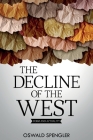 The Decline of the West: Form and Actuality By Oswald Spengler, Charles Francis Atkinson (Translator) Cover Image