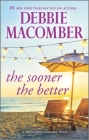 The Sooner the Better By Debbie Macomber Cover Image