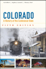 Colorado: A History of the Centennial State, Fifth Edition By Carl Abbott, Stephen J. Leonard, Thomas J. Noel Cover Image