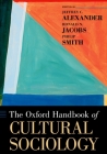 The Oxford Handbook of Cultural Sociology (Oxford Handbooks) Cover Image