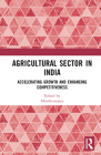 Agricultural Sector in India: Accelerating Growth and Enhancing Competitiveness By M. G. Chandrakanth (Editor), Mruthunjaya (Editor) Cover Image
