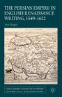 The Persian Empire in English Renaissance Writing, 1549-1622 (Early Modern Literature in History) Cover Image