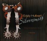 Eddy Hulbert, Silversmith: Artistry in Dryhead Country, Montana By E. Helene Sage Cover Image