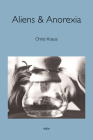 Aliens & Anorexia, new edition (Semiotext(e) / Native Agents) By Chris Kraus, Palle Yourgrau (Foreword by) Cover Image