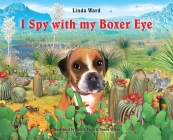 I Spy With My Boxer Eye By Linda M. Ward Cover Image