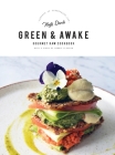 Green and Awake Gourmet Raw: 140 Vibrant Living Food Recipes (Expanded & Revised New Edition) By Nazli Develi, Stella Nilsson (Editor), Studio Aurora (Designed by) Cover Image