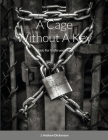 A Cage Without A Key: Music For Violin and Piano By J. Andrew Dickenson Cover Image