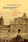 Colonial Counterpoint Cilam C: Music in Early Modern Manila (Currents in Latin American and Iberian Music) Cover Image