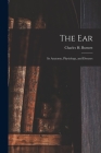 The Ear: Its Anatomy, Physiology, and Diseases Cover Image