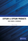 Gypsum & Gypsum Products: Their Science & Technology By Manjit Singh Cover Image