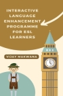 Interactive Language Enhancement Programme for ESL Learners Cover Image