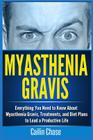 Myasthenia Gravis: Everything You Need to Know About Myasthenia Gravis, Treatments, and Diet Plans to Lead a Productive Life Cover Image