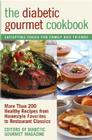 The Diabetic Gourmet Cookbook: More Than 200 Healthy Recipes from Homestyle Favorites to Restaurant Classics By Editors of the Diabetic Gourmet Magazine Cover Image