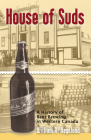 House of Suds: A History of Beer Brewing in Western Canada By William A. Hagelund Cover Image