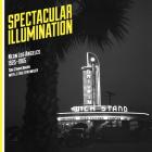 Spectacular Illumination: Neon Los Angeles, 1925-1965 Cover Image