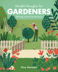 Mindful Thoughts for Gardeners: Sowing Seeds of Awareness By Clea Danaan Cover Image
