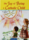 The Joy of Being a Catholic Child By Jude Winkler Cover Image