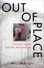 Out of Place: Coming of Age in Cold War West Germany Cover Image