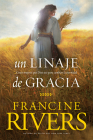 Un Linaje de Gracia: Cinco Historias de Mujeres Que Dios Usó Para Cambiar La Eternidad By Francine Rivers, Tyndale (Created by) Cover Image
