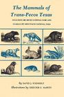 Mammals of Trans-Pecos Texas: Including Big Bend National Park and Guadalupe Mountains National Park (W. L. Moody Jr. Natural History Series #2) By David J. Schmidly, Chester O. Martin (Illustrator) Cover Image