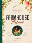 Farmhouse Retreat: Life-Giving Inspiration from a Rustic Countryside Cover Image