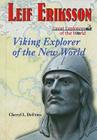 Leif Eriksson: Viking Explorer of the New World (Great Explorers of the World) By Cheryl L. Defries Cover Image