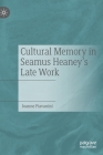 Cultural Memory in Seamus Heaney's Late Work By Joanne Piavanini Cover Image