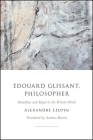 Édouard Glissant, Philosopher: Heraclitus and Hegel in the Whole-World By Alexandre Leupin, Andrew Brown (Translator) Cover Image