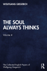 The Soul Always Thinks: Volume 4 By Wolfgang Giegerich Cover Image